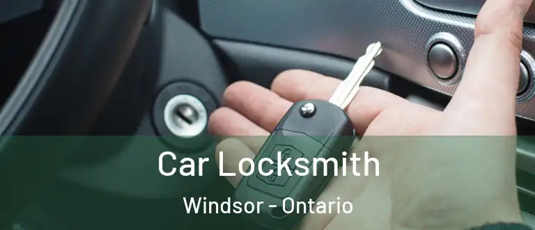 Car Locksmith Windsor - Ontario