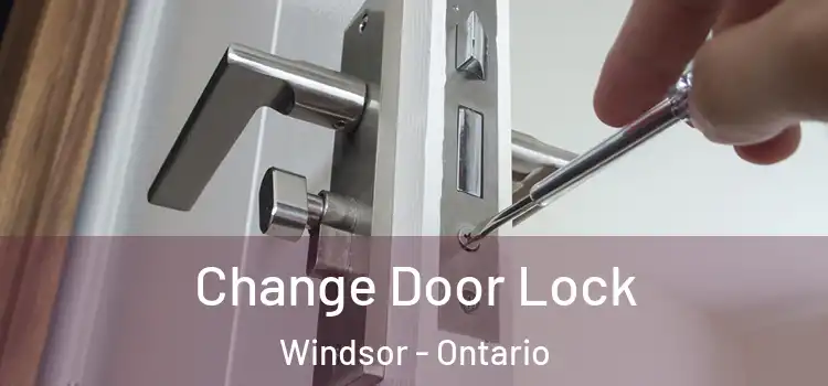 Change Door Lock Windsor - Ontario