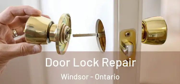 Door Lock Repair Windsor - Ontario