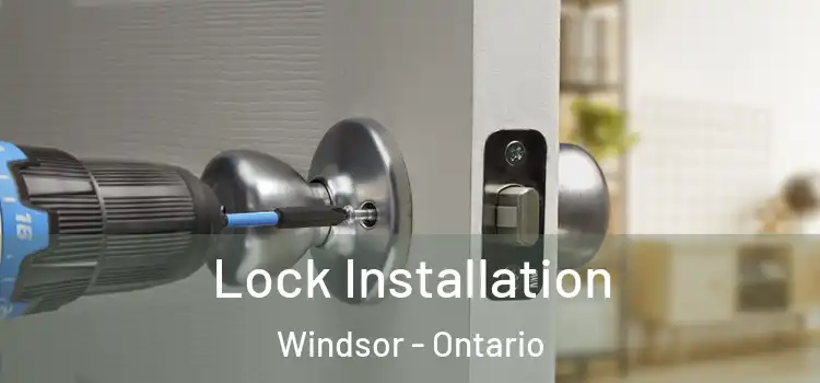 Lock Installation Windsor - Ontario