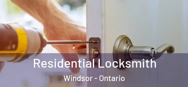 Residential Locksmith Windsor - Ontario