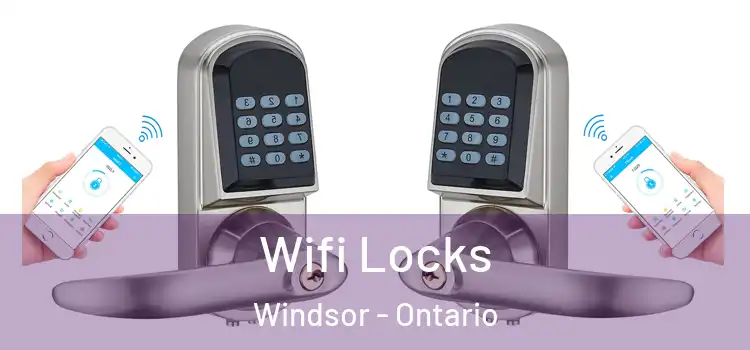 Wifi Locks Windsor - Ontario